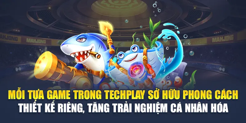 Mỗi tựa game trong Techplay sở hữu phong cách thiết kế riêng, tăng trải nghiệm cá nhân hóa