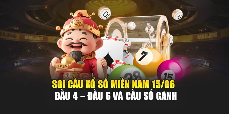 Soi cầu xổ số miền Nam 15/06 - đầu 4 – đầu 6 và cầu số gánh