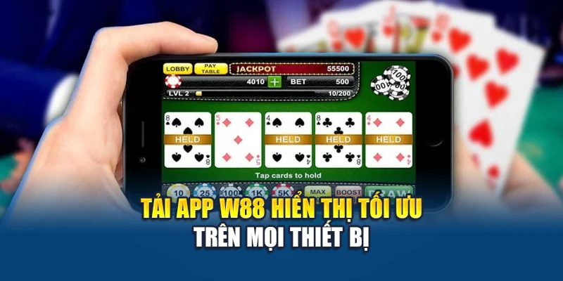 Tải app W88 hiển thị tối ưu trên mọi thiết bị