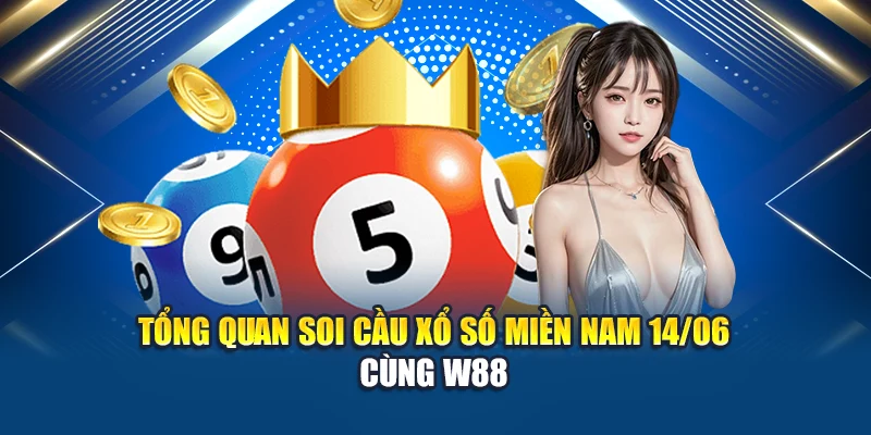 Tổng quan soi cầu xổ số miền Nam 14/06 cùng W88
